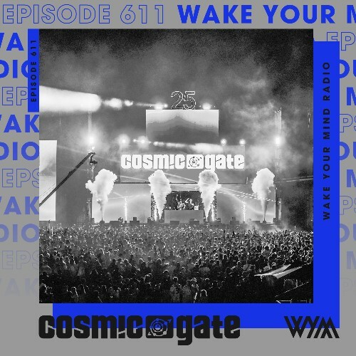  Cosmic Gate - Wake Your Mind Episode 611 (2025-12-19) 