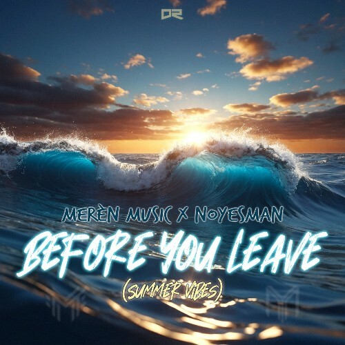 Meren Music x NoYesMan - Before You Leave (Summer Vibes) (2025) 