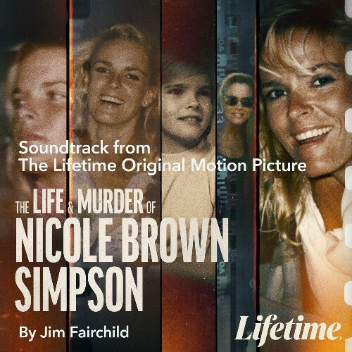  Jim Fairchild - The Life and Murder of Nicole Brown Simpson (Original Motion Picture Soundtrack) (2024) 