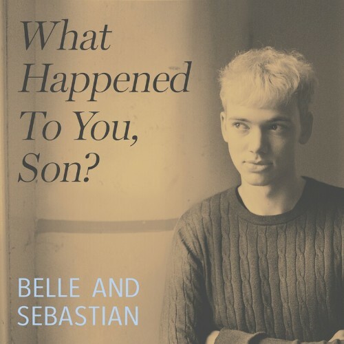  Belle and Sebastian - What Happened to You, Son? (2024) 