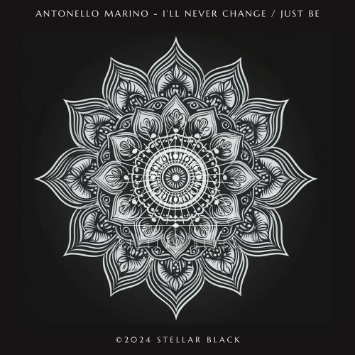  Antonello Marino - I'll Never Change / Just Be (2024) 