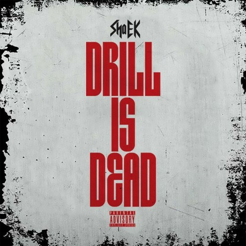  Sha Ek - Drill Is Dead (2024) 