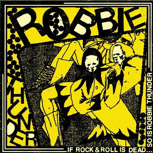  Robbie Thunder - IF ROCK N ROLL IS DEAD... SO IS ROBBIE THUNDER (2025) 