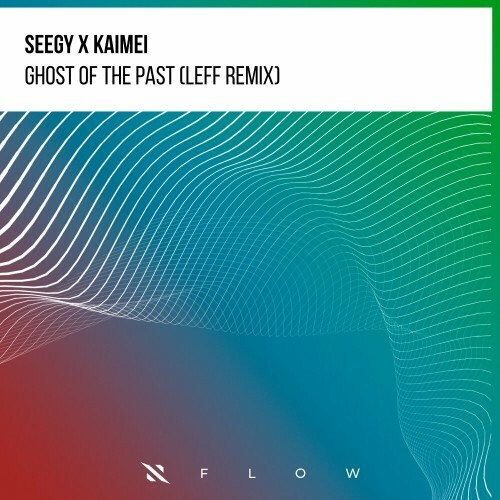  Seegy, Kaimei & Leff - Ghosts Of The Past (Leff Remix) (2024) 