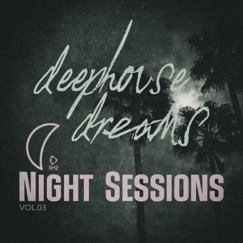  Deep House Dreams: Night Sessions, Vol.03 (2024) 