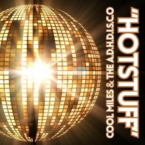  Cool Miles and The A.D.H.D.I.S.C.O - Hotstuff (2025) 
