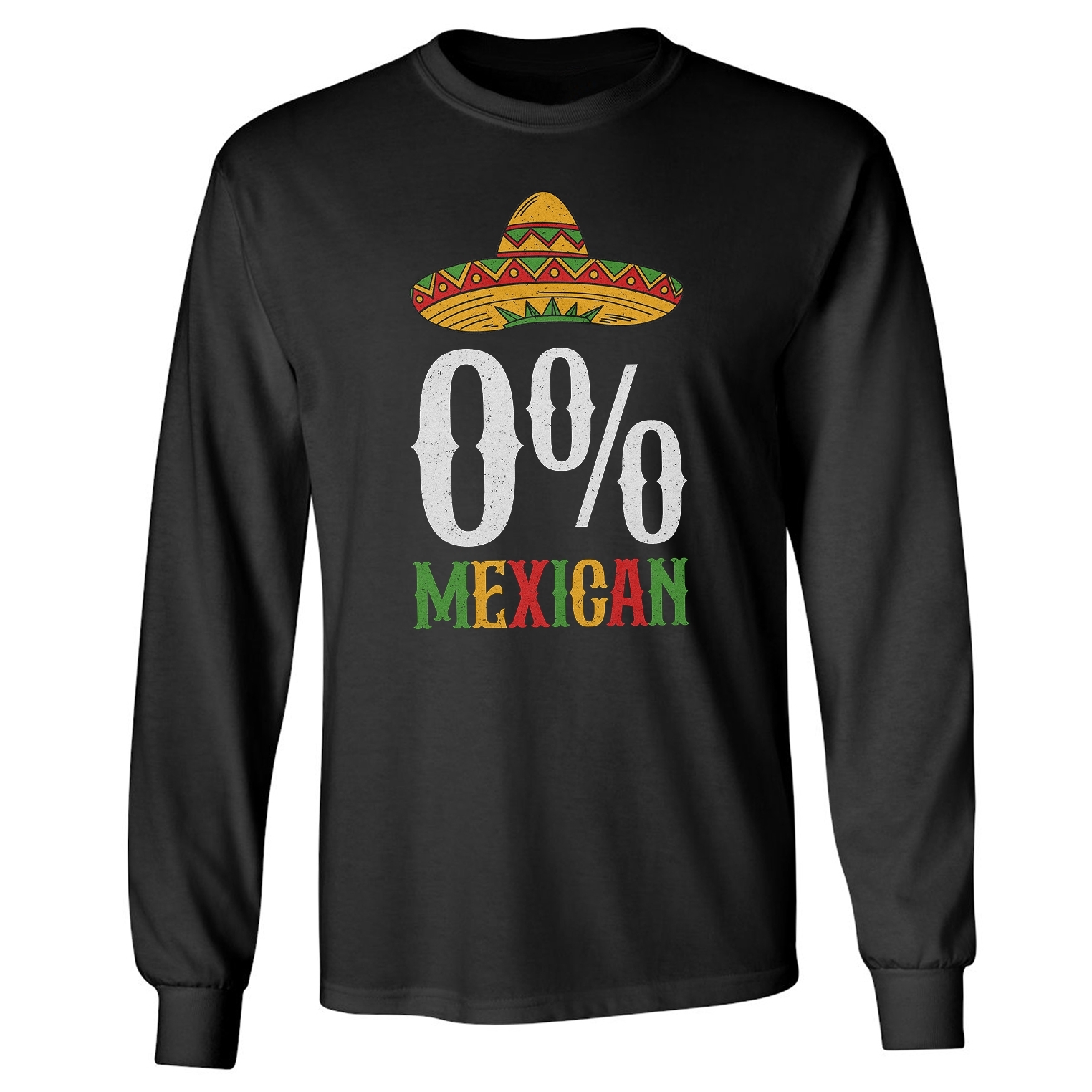 0% Mexican – Funny Cinco De Mayo Fiesta Long Sleeve Tshirt