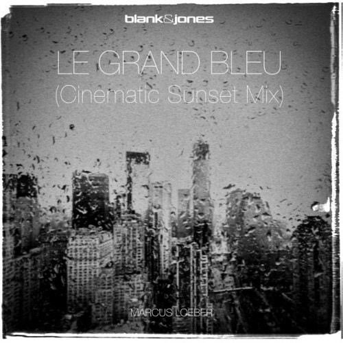  Blank & Jones ft Marcus Loeber - Le Grand Bleu (Cinematic Sunset Mix) (2024) 