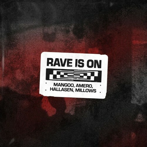  Mangoo x Amero x Hallasen x Millows - Rave Is On (with Millows) (2024) 