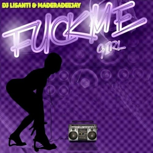  DJ Lisanti and MaderaDeejay - Fuck Me Girl (2025) 