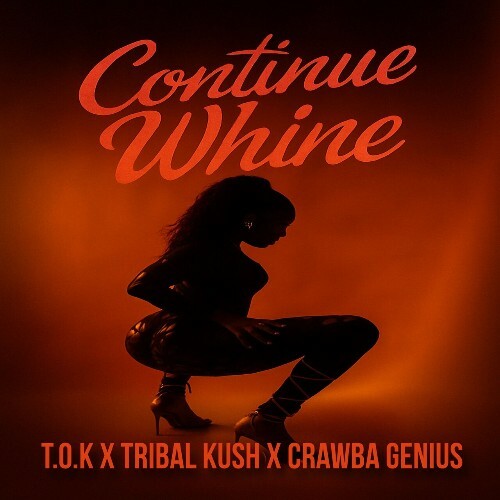  T.O.K., Tribal Kush & Crawba Genius - Continue Whine (2026) 