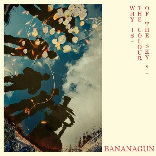  Bananagun - Why is the Colour of the Sky? (2024) 