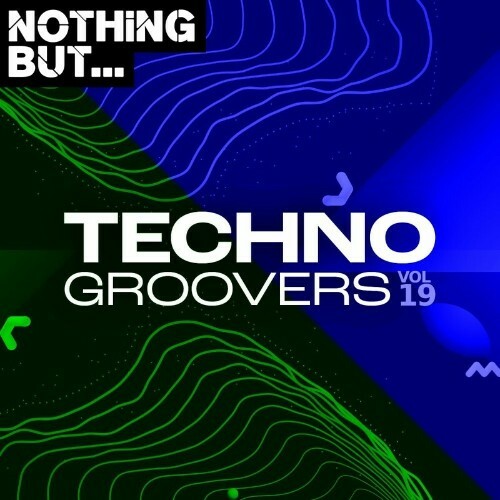  Nothing But... Techno Groovers, Vol. 19 (2023) 
