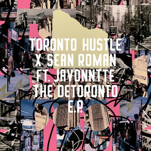  Toronto Hustle x Sean Roman feat. Javonntte - The Detoronto (2024) 