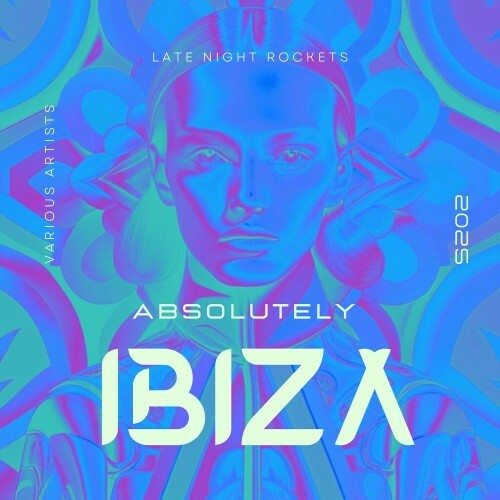Absolutely IBIZA 2025 (Late Night Rockets) (2025) Absolutely IBIZA 2025 (Late Night Rockets) (2025)