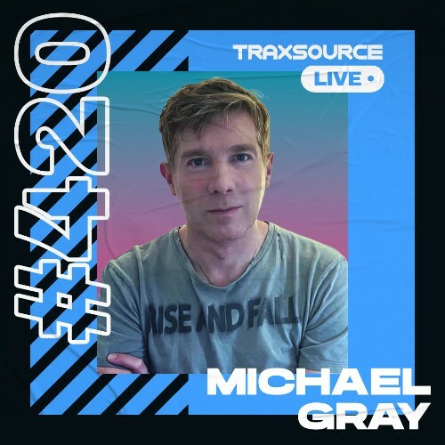  Michael Gray - Traxsource Live! 420 (2023-03-28) 