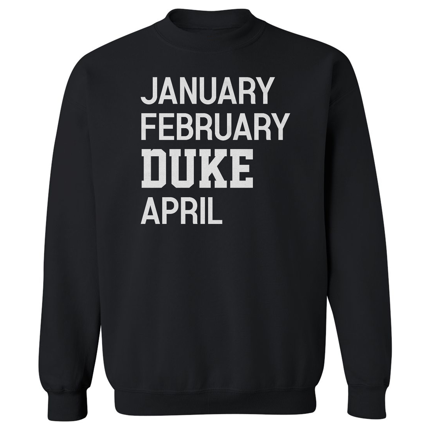 January February Duke April Funny Basketball Fans Unisex Crewneck Sweatshirt