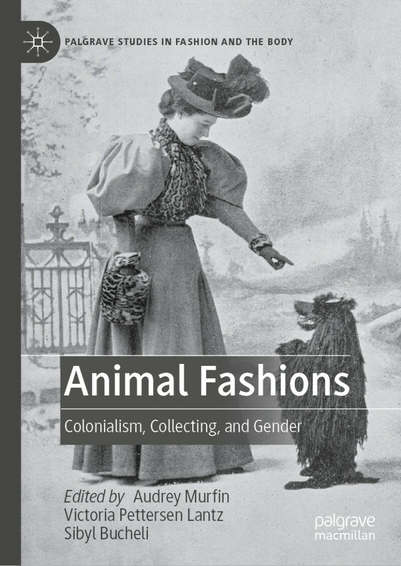 Animal Fashions Colonialism Collecting And Gender (Audrey Murfin, Victoria Pettersen Lantz, Sibyl Bucheli) Animal Fashions Colonialism Collecting And Gender (Audrey Murfin, Victoria Pettersen Lantz, Sibyl Bucheli)