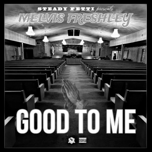  Melvi$ Fre$hley - Good To Me (2024) 