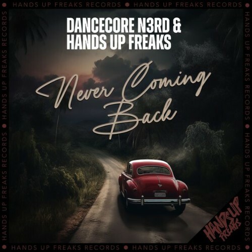  Dancecore N3rd & Hands Up Freaks - Never Coming Back (2025) 