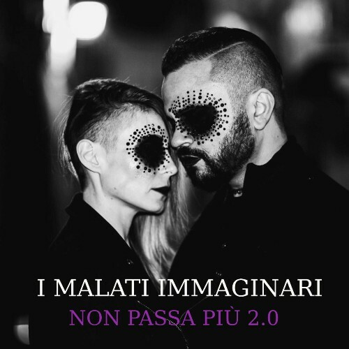  I Malati Immaginari - Non Passa Piu' (2.0) (2024) 