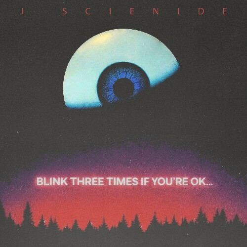  J Scienide - Blink 3 Times If You're OK (2026) 