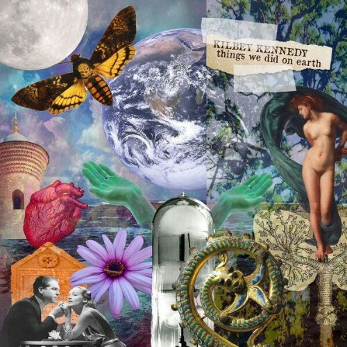  Kilbey Kennedy - Things We Did On Earth (2026) 