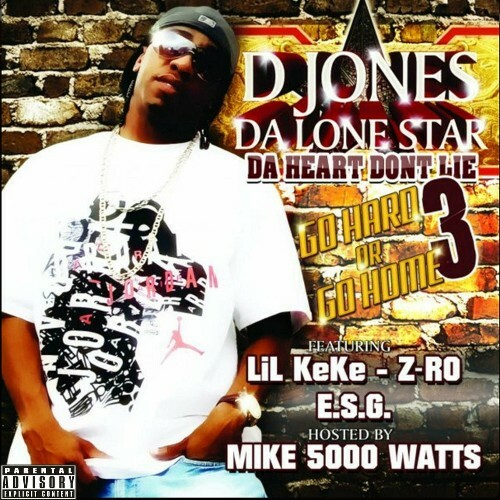  D. Jones Da Lone Star - Go Hard Or Go Home 3 Da Heart Don't Lie (2024) 