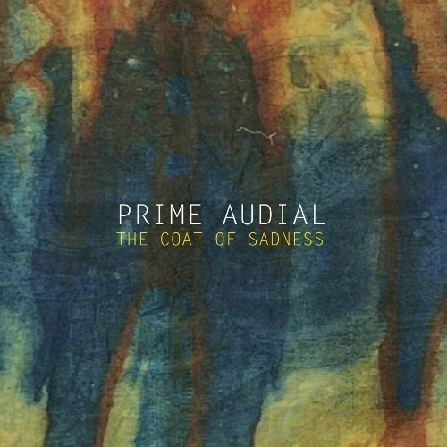 Prime Audial - The Coat Of Sadness (2024)