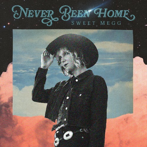 Sweet Megg - Never Been Home (2025) Sweet Megg - Never Been Home (2025)