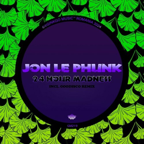  Jon Le Phunk - 24 Hour Madness (2024) 