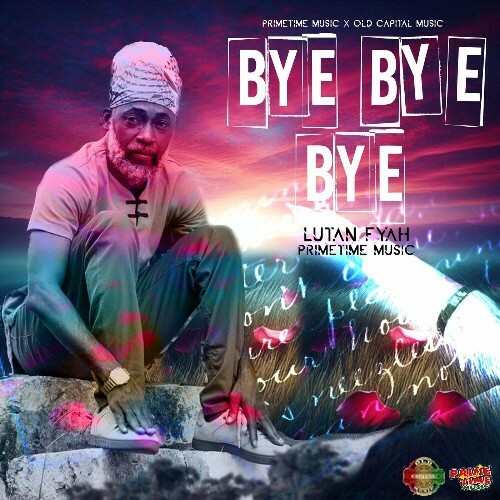  Lutan Fyah - Bye Bye Bye (2025) 