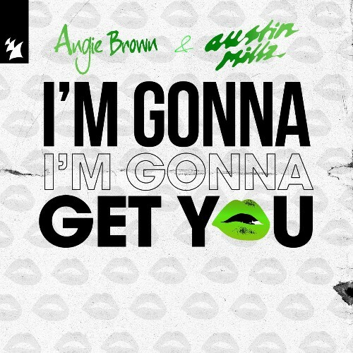  Angie Brown & Austin Millz - I'm Gonna Get You (2025) 