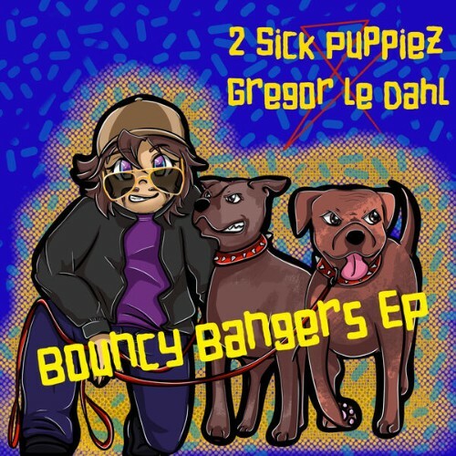 2 Sick Puppiez & Gregor le Dahl - Bouncy Bangers (2026) 