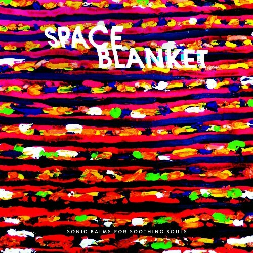  Space Blanket - Sonic Balms for Soothing Souls (2025) 