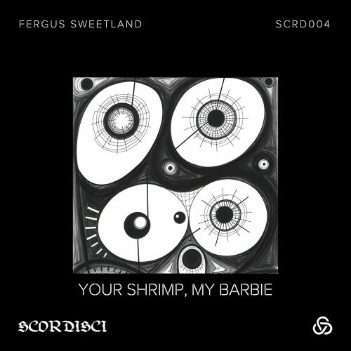  Fergus Sweetland - Your Shrimp, My Barbie (2025) 