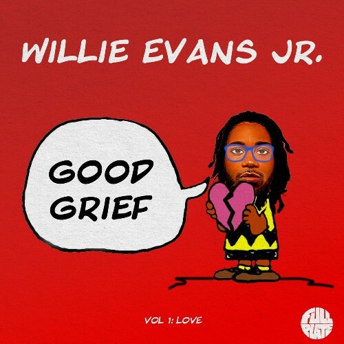  Willie Evans Jr. - Good Grief Vol. 1: Love (2024) 