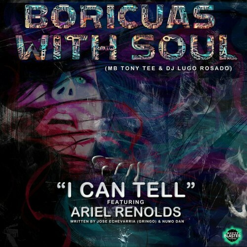  BORICUAS WITH SOUL x MB Tony Tee x DJ Lugo Rosado feat. ARIEL REYNOLDS - I CAN TELL (2023) 