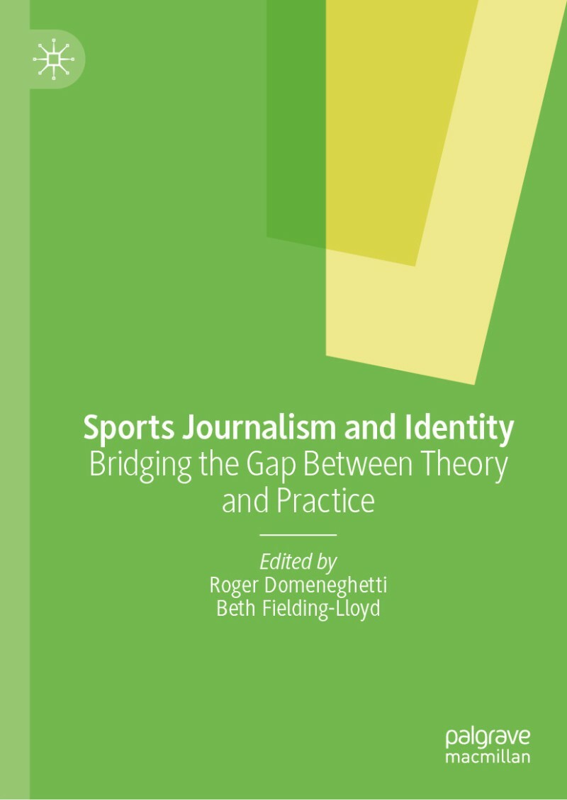 Sports Journalism And Identity (Roger Domeneghetti, Beth Fielding-Lloyd) Sports Journalism And Identity (Roger Domeneghetti, Beth Fielding-Lloyd)