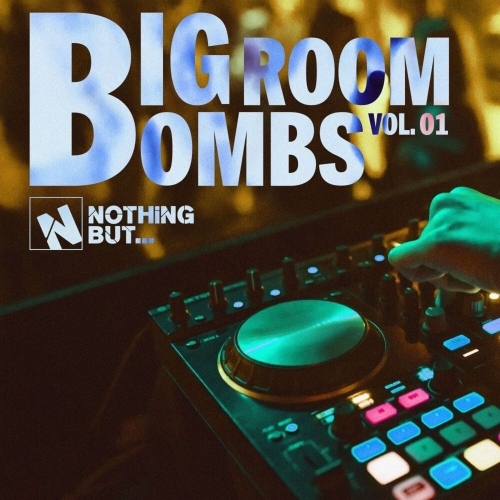  Nothing But... Big Room Bombs, Vol. 01 (2025) 