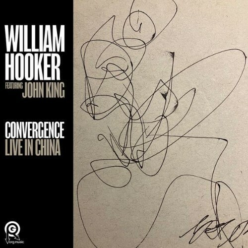  William Hooker, JOHN KING - Convergence: Live in China (2026) 