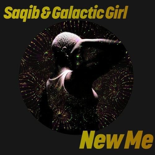 Saqib & Galactic Girl - New Me (2025)   Saqib & Galactic Girl - New Me (2025)
