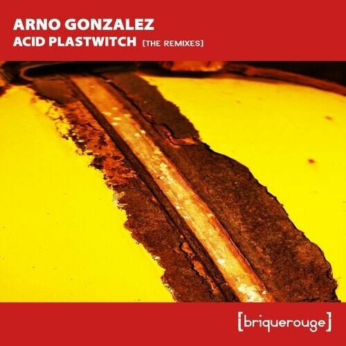  Arno Gonzalez - Acid Plastwitch [Remixes] (2023) 