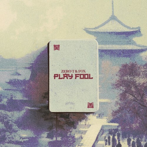  Zero T & Fox - Play Fool (2025) 
