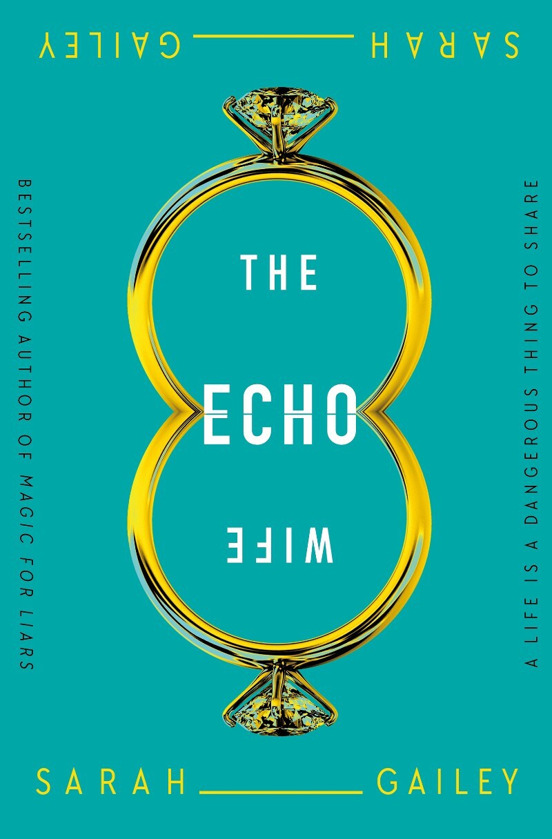 The Echo Wife (Sarah Gailey) The Echo Wife (Sarah Gailey)