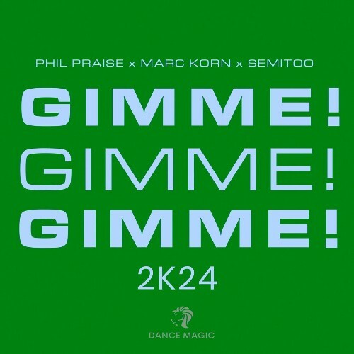  Phil Praise x Semitoo x Marc Korn - Gimme! Gimme! Gimme! 2k24 (2024) 