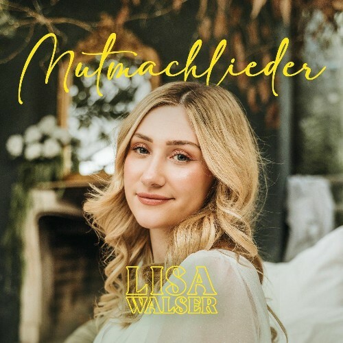 Lisa Walser - Mutmachlieder (2025)