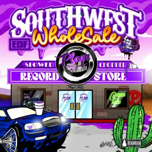  EDF - Southwest Wholesale (Slowed & Chopped) (2024) 