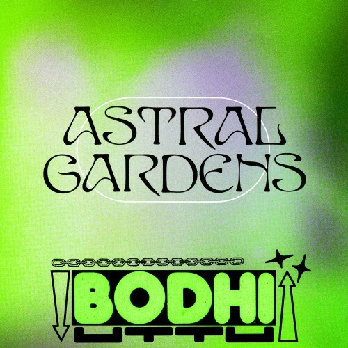  Bodhi - Astral Gardens (2024) 