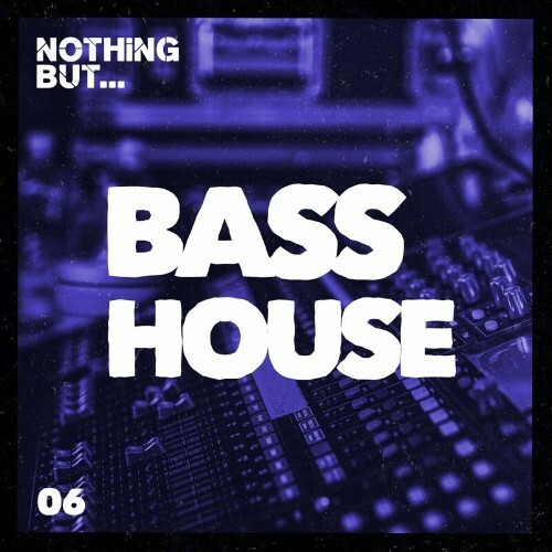  Nothing But... Bass House, Vol. 06 (2023) 